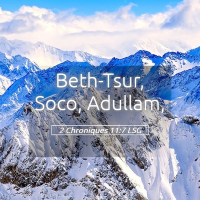 Picture 05 - 2 Chroniques 11:7 LSG - Beth-Tsur, Soco, - Bible Verse Picture
