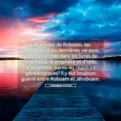 Picture 05 - 2 Chroniques 12:15 LSG - Les actions de Roboam, les premières et les - Bible Verse Picture