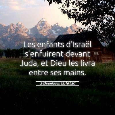 Picture 05 - 2 Chroniques 13:16 LSG - Les enfants d'Israël s'enfuirent devant Juda, et - Bible Verse Picture
