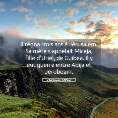 Picture 05 - 2 Chroniques 13:2 LSG - Il régna trois ans à Jérusalem. Sa mère - Bible Verse Picture