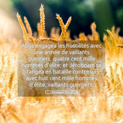 Picture 05 - 2 Chroniques 13:3 LSG - Abija engagea les hostilités avec une armée de - Bible Verse Picture