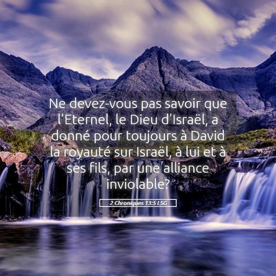 Picture 05 - 2 Chroniques 13:5 LSG - Ne devez-vous pas savoir que l'Eternel, le Dieu - Bible Verse Picture