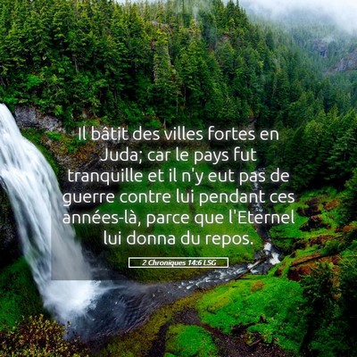 Picture 05 - 2 Chroniques 14:6 LSG - Il bâtit des villes fortes en Juda; car le pays - Bible Verse Picture