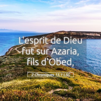 Picture 05 - 2 Chroniques 15:1 LSG - L'esprit de Dieu fut sur Azaria, fils - Bible Verse Picture