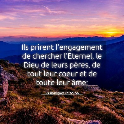 Picture 05 - 2 Chroniques 15:12 LSG - Ils prirent l'engagement de chercher l'Eternel, - Bible Verse Picture