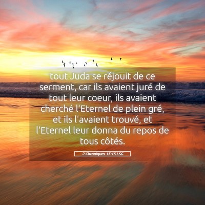 Picture 05 - 2 Chroniques 15:15 LSG - tout Juda se réjouit de ce serment, car ils - Bible Verse Picture