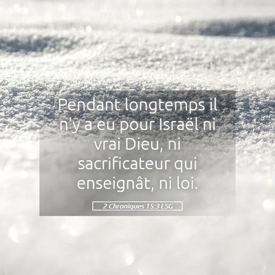 Picture 05 - 2 Chroniques 15:3 LSG - Pendant longtemps il n'y a eu pour Israël ni - Bible Verse Picture