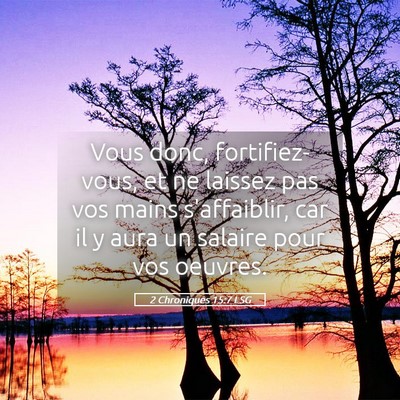Picture 05 - 2 Chroniques 15:7 LSG - Vous donc, fortifiez-vous, et ne laissez pas vos - Bible Verse Picture