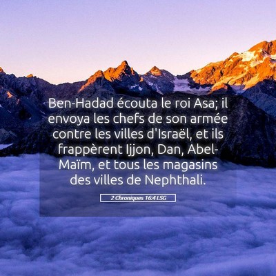 Picture 05 - 2 Chroniques 16:4 LSG - Ben-Hadad écouta le roi Asa; il envoya les chefs - Bible Verse Picture