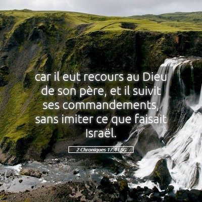 Picture 05 - 2 Chroniques 17:4 LSG - car il eut recours au Dieu de son père, et il - Bible Verse Picture