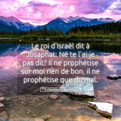 Picture 05 - 2 Chroniques 18:17 LSG - Le roi d'Israël dit à Josaphat: Ne te l'ai-je - Bible Verse Picture