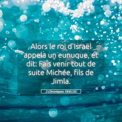 Picture 05 - 2 Chroniques 18:8 LSG - Alors le roi d'Israël appela un eunuque, et dit: - Bible Verse Picture