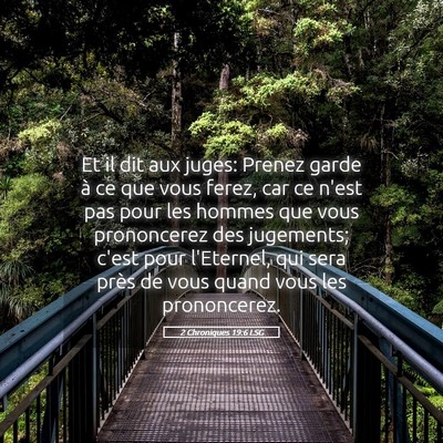 Picture 05 - 2 Chroniques 19:6 LSG - Et il dit aux juges: Prenez garde à ce que vous - Bible Verse Picture