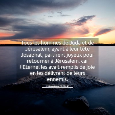 Picture 05 - 2 Chroniques 20:27 LSG - Tous les hommes de Juda et de Jérusalem, ayant - Bible Verse Picture