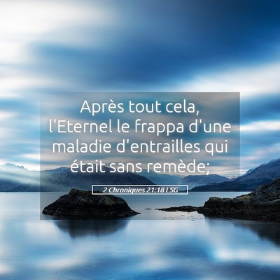 Picture 05 - 2 Chroniques 21:18 LSG - Après tout cela, l'Eternel le frappa d'une - Bible Verse Picture