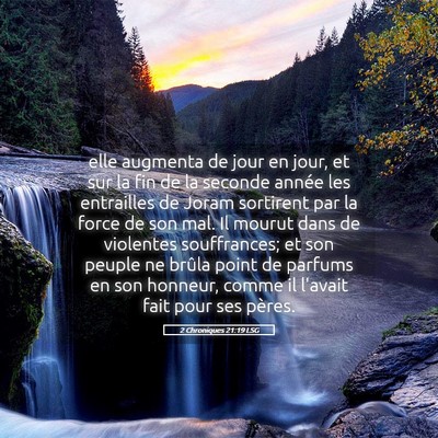 Picture 05 - 2 Chroniques 21:19 LSG - elle augmenta de jour en jour, et sur la fin de - Bible Verse Picture