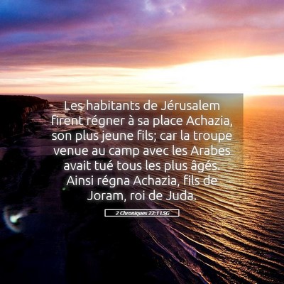 Picture 05 - 2 Chroniques 22:1 LSG - Les habitants de Jérusalem firent régner à sa - Bible Verse Picture