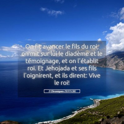 Picture 05 - 2 Chroniques 23:11 LSG - On fit avancer le fils du roi, on mit sur lui le - Bible Verse Picture