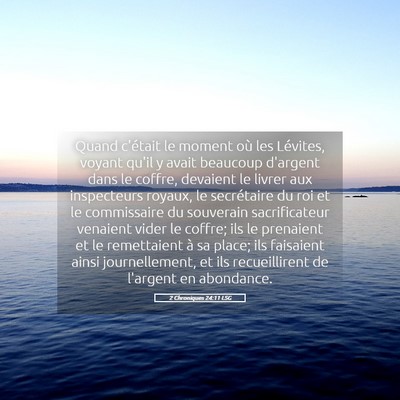 Picture 05 - 2 Chroniques 24:11 LSG - Quand c'était le moment où les Lévites, voyant - Bible Verse Picture