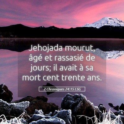 Picture 05 - 2 Chroniques 24:15 LSG - Jehojada mourut, âgé et rassasié de jours; il - Bible Verse Picture