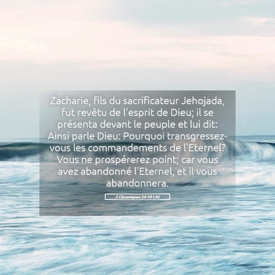 Picture 05 - 2 Chroniques 24:20 LSG - Zacharie, fils du sacrificateur Jehojada, fut - Bible Verse Picture