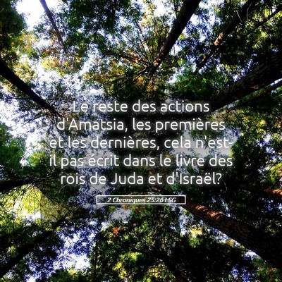Picture 05 - 2 Chroniques 25:26 LSG - Le reste des actions d'Amatsia, les premières et - Bible Verse Picture
