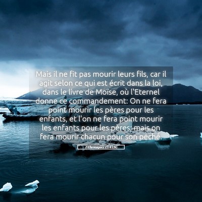 Picture 05 - 2 Chroniques 25:4 LSG - Mais il ne fit pas mourir leurs fils, car il agit - Bible Verse Picture