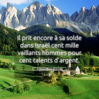 Picture 05 - 2 Chroniques 25:6 LSG - Il prit encore à sa solde dans Israël cent - Bible Verse Picture