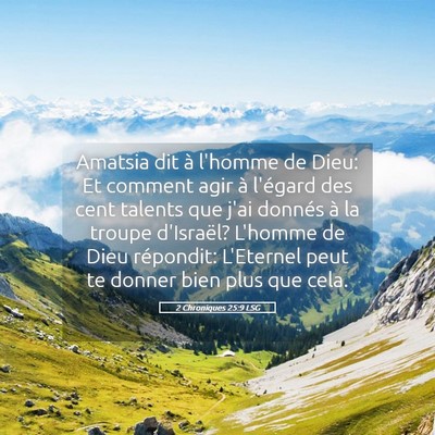 Picture 05 - 2 Chroniques 25:9 LSG - Amatsia dit à l'homme de Dieu: Et comment agir - Bible Verse Picture