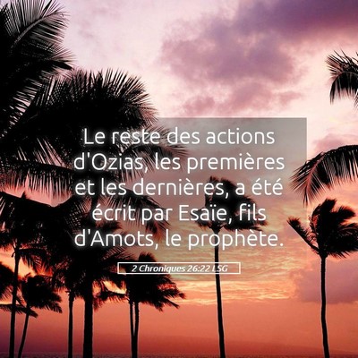 Picture 05 - 2 Chroniques 26:22 LSG - Le reste des actions d'Ozias, les premières et - Bible Verse Picture