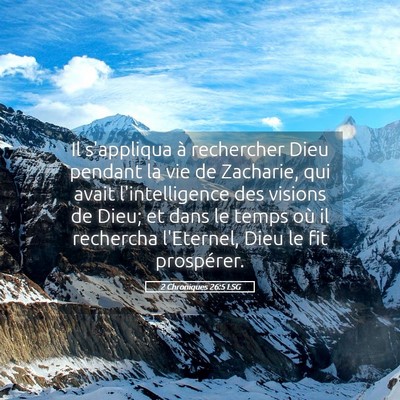 Picture 05 - 2 Chroniques 26:5 LSG - Il s'appliqua à rechercher Dieu pendant la vie - Bible Verse Picture