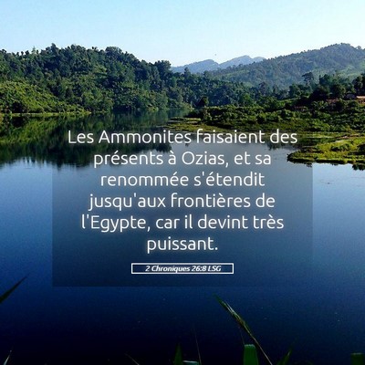 Picture 05 - 2 Chroniques 26:8 LSG - Les Ammonites faisaient des présents à Ozias, - Bible Verse Picture