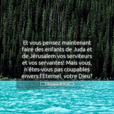 Picture 05 - 2 Chroniques 28:10 LSG - Et vous pensez maintenant faire des enfants de - Bible Verse Picture