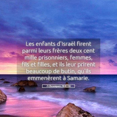 Picture 05 - 2 Chroniques 28:8 LSG - Les enfants d'Israël firent parmi leurs frères - Bible Verse Picture
