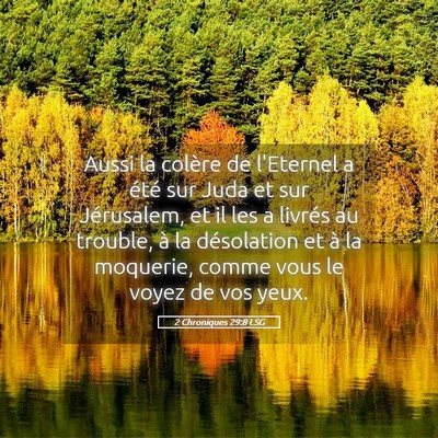 Picture 05 - 2 Chroniques 29:8 LSG - Aussi la colère de l'Eternel a été sur Juda et - Bible Verse Picture