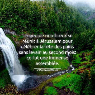 Picture 05 - 2 Chroniques 30:13 LSG - Un peuple nombreux se réunit à Jérusalem pour - Bible Verse Picture