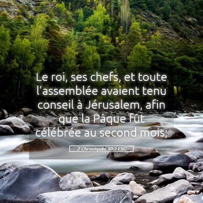 Picture 05 - 2 Chroniques 30:2 LSG - Le roi, ses chefs, et toute l'assemblée avaient - Bible Verse Picture