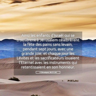 Picture 05 - 2 Chroniques 30:21 LSG - Ainsi les enfants d'Israël qui se trouvèrent à - Bible Verse Picture
