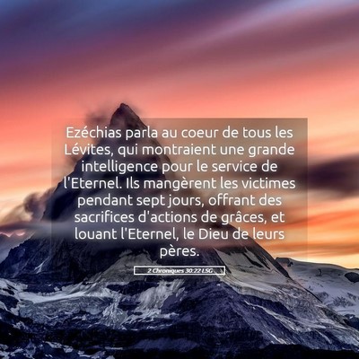 Picture 05 - 2 Chroniques 30:22 LSG - Ezéchias parla au coeur de tous les Lévites, - Bible Verse Picture