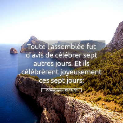 Picture 05 - 2 Chroniques 30:23 LSG - Toute l'assemblée fut d'avis de célébrer sept - Bible Verse Picture