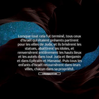 Picture 05 - 2 Chroniques 31:1 LSG - Lorsque tout cela fut terminé, tous ceux - Bible Verse Picture