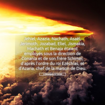 Picture 05 - 2 Chroniques 31:13 LSG - Jehiel, Azazia, Nachath, Asaël, Jerimoth, - Bible Verse Picture