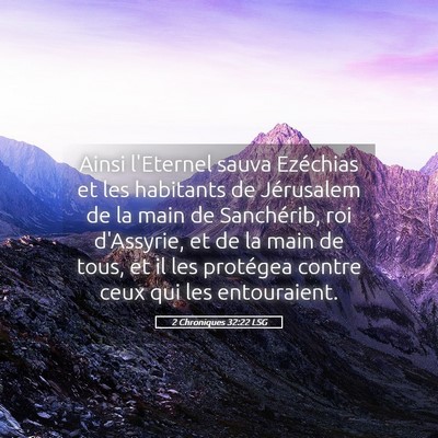 Picture 05 - 2 Chroniques 32:22 LSG - Ainsi l'Eternel sauva Ezéchias et les habitants - Bible Verse Picture
