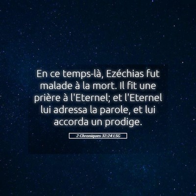 Picture 05 - 2 Chroniques 32:24 LSG - En ce temps-là, Ezéchias fut malade à la mort. - Bible Verse Picture