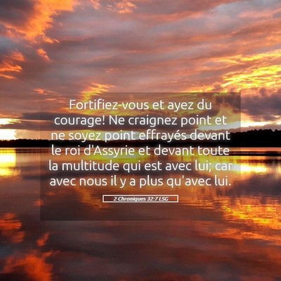 Picture 05 - 2 Chroniques 32:7 LSG - Fortifiez-vous et ayez du courage! Ne craignez - Bible Verse Picture