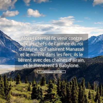 Picture 05 - 2 Chroniques 33:11 LSG - Alors l'Eternel fit venir contre eux les chefs de - Bible Verse Picture