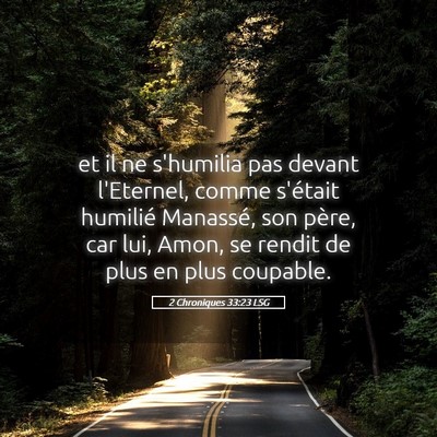 Picture 05 - 2 Chroniques 33:23 LSG - et il ne s'humilia pas devant l'Eternel, comme - Bible Verse Picture