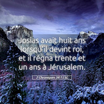 Picture 05 - 2 Chroniques 34:1 LSG - Josias avait huit ans lorsqu'il devint roi, et il - Bible Verse Picture