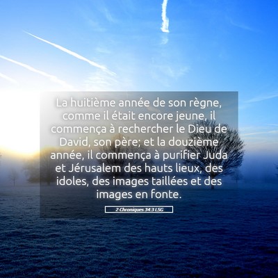 Picture 05 - 2 Chroniques 34:3 LSG - La huitième année de son règne, comme il - Bible Verse Picture
