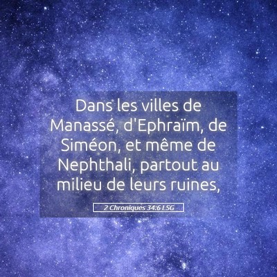 Picture 05 - 2 Chroniques 34:6 LSG - Dans les villes de Manassé, d'Ephraïm, de - Bible Verse Picture